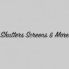 Shutters Screens & More